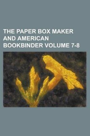 Cover of The Paper Box Maker and American Bookbinder Volume 7-8