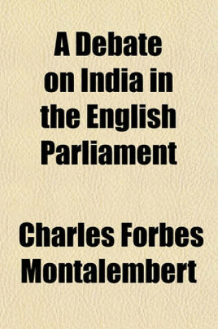 Cover of A Debate on India in the English Parliament