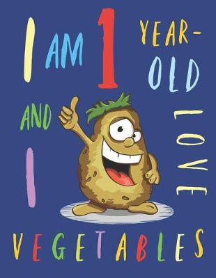 Book cover for I Am 1 Year-Old and I Love Vegetables