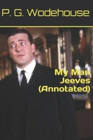Cover of My Man Jeeves (Annotated)