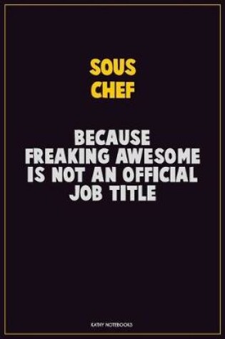 Cover of Sous Chef, Because Freaking Awesome Is Not An Official Job Title