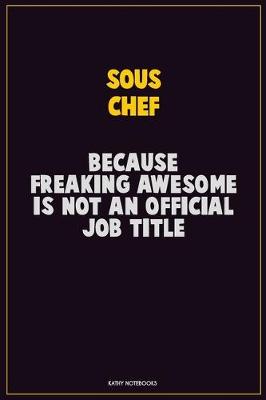 Book cover for Sous Chef, Because Freaking Awesome Is Not An Official Job Title