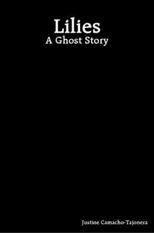 Cover of Lilies: A Ghost Story