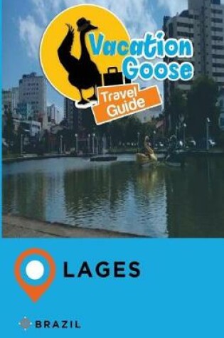 Cover of Vacation Goose Travel Guide Lages Brazil