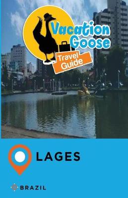 Book cover for Vacation Goose Travel Guide Lages Brazil