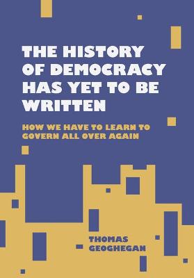Book cover for The History of Democracy Has Yet to Be Written