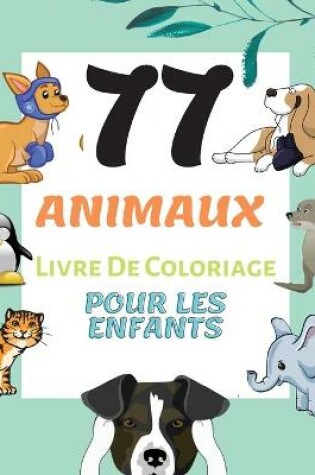 Cover of 77 Animaux LivreDe Coloriage Pour les Enfants