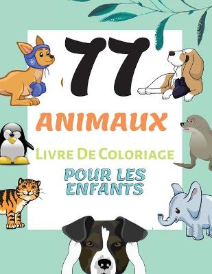 Book cover for 77 Animaux LivreDe Coloriage Pour les Enfants