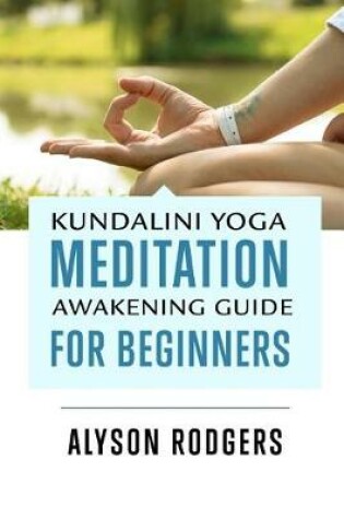 Cover of Kundalini Yoga Meditation Awakening Guide for Beginners