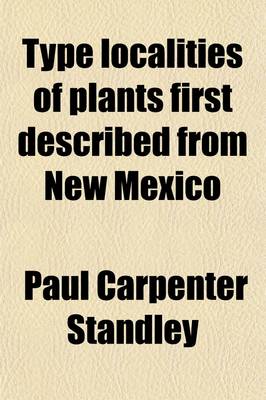 Book cover for Type Localities of Plants First Described from New Mexico; A Bibliography of New Mexican Botany