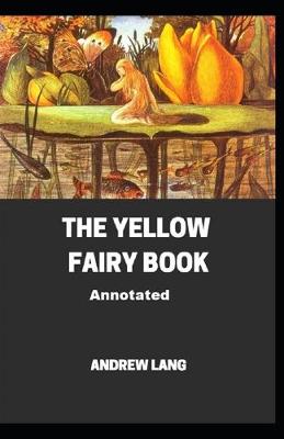 Book cover for The Yellow Fairy Book Annotated ilustrated