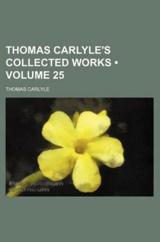 Cover of Thomas Carlyle's Collected Works (Volume 25)