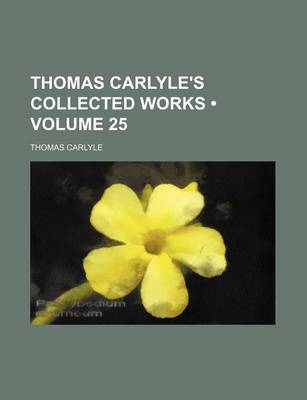 Book cover for Thomas Carlyle's Collected Works (Volume 25)