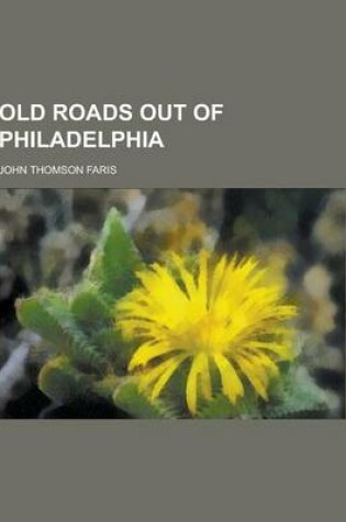 Cover of Old Roads Out of Philadelphia