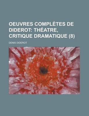 Book cover for Oeuvres Completes de Diderot (8); Th Atre, Critique Dramatique