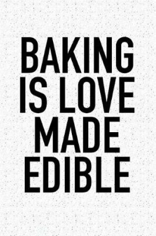 Cover of Baking Is Love Made Edible