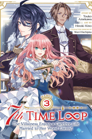 Cover of 7th Time Loop: The Villainess Enjoys a Carefree Life Married to Her Worst Enemy! (Manga) Vol. 3