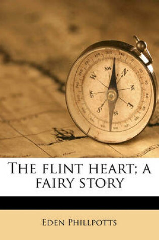 Cover of The Flint Heart; A Fairy Story
