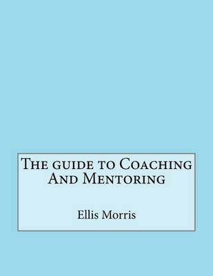 Book cover for The Guide to Coaching and Mentoring