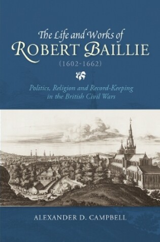 Cover of The Life and Works of Robert Baillie (1602-1662)