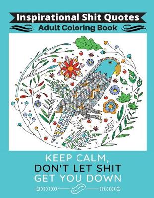 Cover of Inspirational Shit Quotes Adult Coloring Book