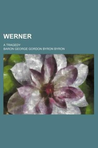 Cover of Werner; A Tragedy
