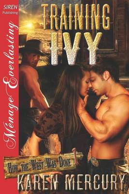 Book cover for Training Ivy [How the West Was Done 1] (Siren Publishing Menage Everlasting)