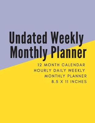 Book cover for Undated Weekly Monthly Planner