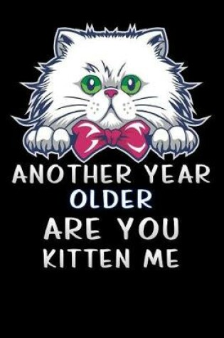 Cover of another year older are you kitten me