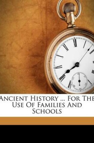 Cover of Ancient History ... for the Use of Families and Schools