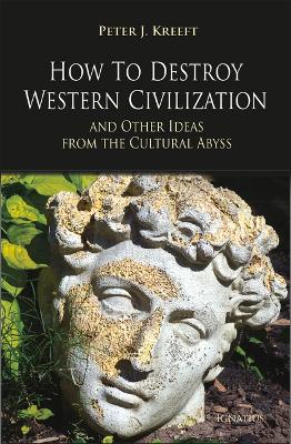 Book cover for How to Destroy Western Civilization and Other Ideas from the Cultural Abyss