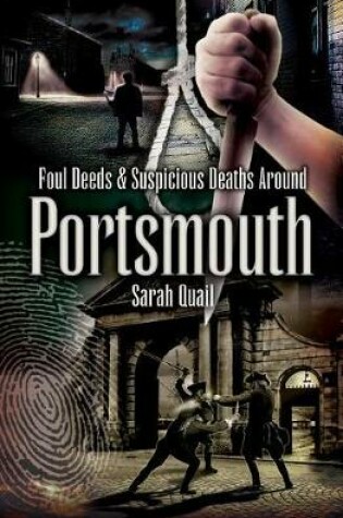 Cover of Foul Deeds & Suspicious Deaths Around Portsmouth