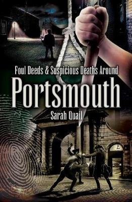Cover of Foul Deeds & Suspicious Deaths Around Portsmouth