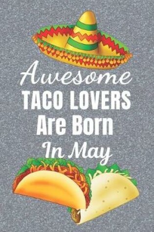 Cover of Awesome Taco Lovers Are Born In May