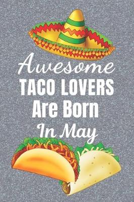 Book cover for Awesome Taco Lovers Are Born In May