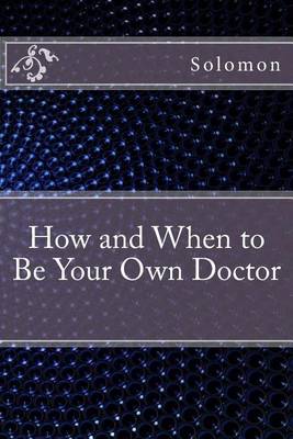 Book cover for How and When to Be Your Own Doctor