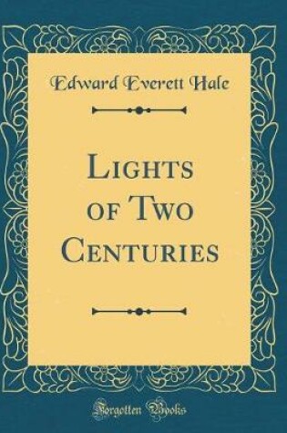 Cover of Lights of Two Centuries (Classic Reprint)