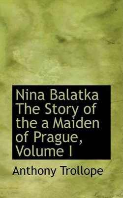 Book cover for Nina Balatka the Story of the a Maiden of Prague, Volume I