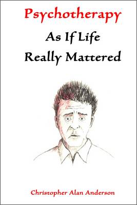 Book cover for Psychotherapy As If Life Really Mattered