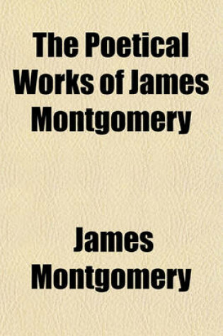 Cover of The Poetical Works of James Montgomery