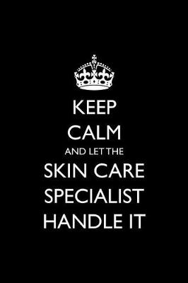 Book cover for Keep Calm and Let the Skin Care Specialist Handle It