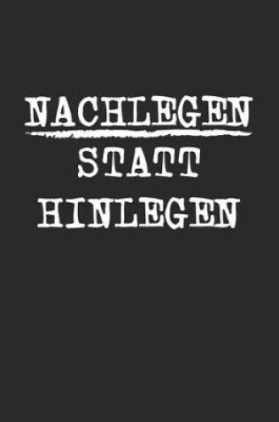 Cover of Nachlegen Statt Hinlegen
