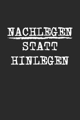 Book cover for Nachlegen Statt Hinlegen