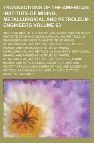 Cover of Transactions of the American Institute of Mining, Metallurgical and Petroleum Engineers Volume 63