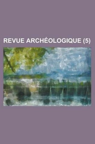 Cover of Revue Archeologique (5 )