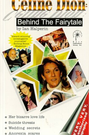 Cover of Celine Dion: behind the Fairytale - a Very, Very Unauthorised Biography