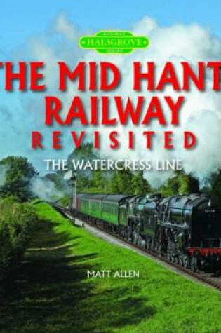 Cover of The Mid Hants Railway Revisited