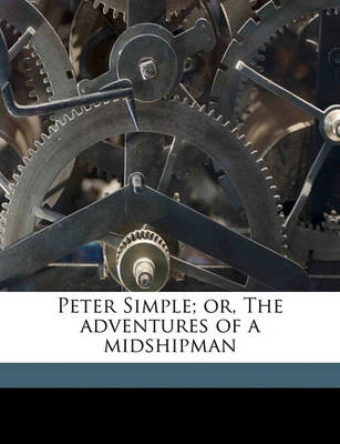 Book cover for Peter Simple; Or, the Adventures of a Midshipman Volume 1