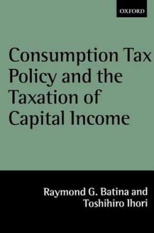 Cover of Consumption Tax Policy and the Taxation of Capital Income