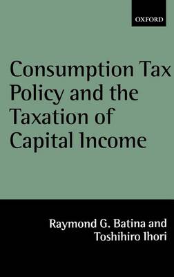 Book cover for Consumption Tax Policy and the Taxation of Capital Income